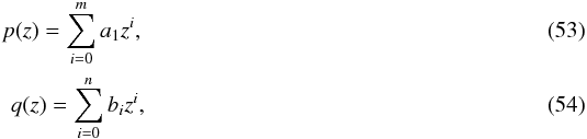 \begin{eqnarray} p(z)=\sum_{i=0}^{m} a_1 z^i,\\ q(z)=\sum_{i=0}^{n} b_i z^i, \end{eqnarray}