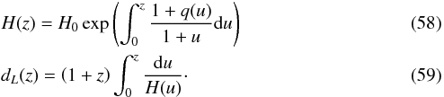 \begin{eqnarray} && H(z)=H_0 \exp \left(\int^{z}_0 \frac{1+ q(u)}{1+u} {\rm d}u\right)\\ && d_L(z)= \left(1+z\right) \int_{0}^{z} \frac{{\rm d}u}{H(u)} \cdot \label{Hdlq} \end{eqnarray}