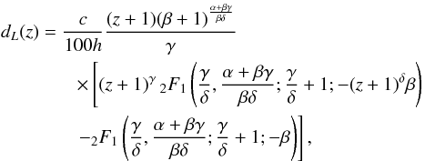 \begin{eqnarray} && d_L(z)=\frac{c}{100 h} \frac{(z+1) (\beta +1)^{\frac{\alpha +\beta \gamma }{\beta \delta }}}{\gamma }\\ &&\qquad\qquad\times \left[(z+1)^{\gamma } \, _2F_1\left(\frac{\gamma }{\delta },\frac{\alpha +\beta \gamma }{\beta \delta };\frac{\gamma }{\delta }+1;-(z+1)^{\delta } \beta \right)\right.\nonumber\\ &&\left.\qquad \qquad- _2F_1\left(\frac{\gamma }{\delta },\frac{\alpha +\beta \gamma }{\beta \delta };\frac{\gamma }{\delta }+1;-\beta \right)\right]\nonumber, \label{dlpade} \end{eqnarray}