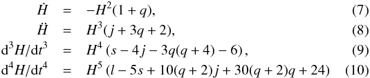 \begin{eqnarray} \dot{H} &=& -H^2 (1 + q) , \label{eq: hdot} \\ \ddot{H} &=& H^3 (j + 3q + 2) , \label{eq: h2dot} \\ {\rm d}^3H/{\rm d}t^3 &=& H^4 \left ( s - 4j - 3q (q + 4) - 6 \right ) , \label{eq: h3dot} \\ {\rm d}^4H/{\rm d}t^4 &=& H^5 \left ( l - 5s + 10 (q + 2) j + 30 (q + 2) q + 24 \right )\, \label{eq: h4dot} \end{eqnarray}