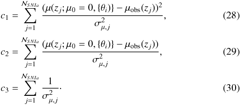 \begin{eqnarray} &&c_{1} = \sum^{{\cal{N}}_{SNIa}}_{j = 1} \frac{(\mu(z_{j}; \mu_{0}=0, \{\theta_{i})\} - \mu_{\rm obs}(z_{j}))^{2}}{\sigma^{2}_{\mathrm{\mu},j}} , \\ &&c_{2} = \sum^{{\cal{N}}_{SNIa}}_{j = 1} \frac{(\mu(z_{j}; \mu_{0}=0, \{\theta_{i})\} - \mu_{\rm obs}(z_{j}))}{\sigma^{2}_{\mathrm{\mu},j}} , \\ &&c_{3} = \sum^{{\cal{N}}_{SNIa}}_{j = 1} \frac{1}{\sigma^{2}_{\mathrm{\mu},j}} \cdot \end{eqnarray}