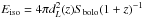 \hbox{$E_{\rm iso}=4\pi d^2_{L}(z)S_{\rm bolo}(1+z)^{-1}$}
