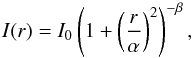 \appendix \setcounter{section}{2} \begin{equation} I(r)= I_0\left(1+\left(\frac{r}{\alpha}\right)^2\right)^{-\beta}, \end{equation}