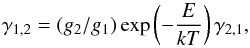 \begin{equation} \label{detailed_balance} \gamma_{1,2}=(g_2/g_1)\exp\left( -{E\over kT}\right) \gamma_{2,1}, \end{equation}