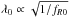 \hbox{$\lambda_0 \propto \sqrt{1/f_{R0}}$}