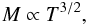\begin{eqnarray} \label{theoretical_mt} M \propto T^{3/2}, \end{eqnarray}