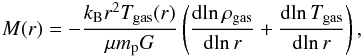 \begin{eqnarray} \label{thermalmass} M(r) = -\frac{k_{\rm B}r^2T_{\rm gas}(r)}{\mu m_{\rm p}G}\left(\frac{{\rm d}\!\ln\rho_{\rm gas}}{{\rm d}\!\ln r} + \frac{{\rm d}\!\ln T_{\rm gas}}{{\rm d}\!\ln r} \right), \end{eqnarray}