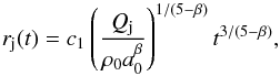 \begin{equation} r_{\rm j}(t)=c_{1}\left(\frac{Q_{\rm j}}{\rho_{0}a_{0}^{\beta}}\right) ^{1/(5-\beta)}t^{3/(5-\beta)}, \end{equation}