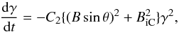 \begin{equation} \frac{{\rm d}\gamma}{{\rm d}t} = -C_2\{(B\sin \theta)^2+B_{\rm iC}^2\} \gamma^{2}, \end{equation}
