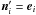 \hbox{${ \bm{n}_{i}' = \bm{e}_{i} }$}