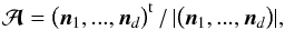\begin{equation} \bm{\mathcal{A}} = \big( \bm{n}_{1} , ... , \bm{n}_{d} \big)^{\rm t} \,/\, | \big( \bm{n}_{1} , ... , \bm{n}_{d} \big) | , \label{definition_transformation_matrix} \end{equation}