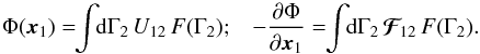 \begin{equation} \Phi (\bm{x}_{1}) = \!\! \int \!\! \rd \Gamma_{2} \, U_{12} \, F (\Gamma_{2}) ; \;\;\; - \frac{\partial \Phi}{\partial \bm{x}_{1}} = \!\! \int \!\! \rd \Gamma_{2} \, \bm{\mathcal{F}}_{\! 12} \, F (\Gamma_{2}) . \label{definition_Phi_self} \end{equation}
