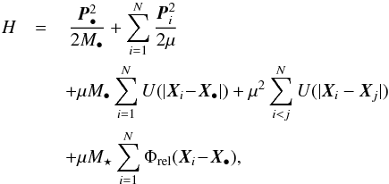 \begin{eqnarray} H&=&\,\frac{\bm{P}_{\bullet}^{2}}{2 M_{\bullet} } + \sum_{i = 1}^{N} \frac{\bm{P}^2_{i}}{2\mu} \nonumber \\ &&+ \mu M_{\bullet} \sum_{i = 1}^{N} U(| \bm{X}_{i} \!-\! \bm{X}_{\bullet} |) + \mu^{2} \sum_{i < j}^{N} U(|\bm{X}_{i} - \bm{X}_{j}|) \nonumber \\ &&+\mu M_{\star} \sum_{i = 1}^{N} \Phi_{\rm rel} (\bm{X}_{i} \!-\! \bm{X}_{\bullet}) , \label{initial_Hamiltonian} \end{eqnarray}