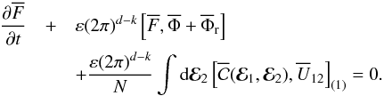 \begin{eqnarray} \frac{\partial \oF}{\partial t} &+& \varepsilon (2 \pi)^{d - k} \left[ \oF , \oP + \oP_{\rr} \right]\notag\\ && + \frac{\varepsilon (2 \pi)^{d - k}}{N} \int \rd \bR_{2} \left[ \oC (\bR_{1} , \bR_{2}) , \oU_{12} \right]_{(1)} = 0. \label{rewrite_BBGKY_1} \end{eqnarray}