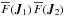 \hbox{$ \oF (\bm{J}_{1}) \, \oF (\bm{J}_{2})$}