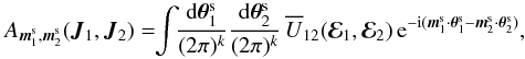 \begin{equation} A_{\bm{m}_{1}^{\rm s} , \bm{m}_{2}^{\rm s}} (\bm{J}_{1} , \bm{J}_{2}) = \!\! \int \!\! \frac{\rd \bm{\theta}_{1}^{\rm s}}{(2 \pi)^{k}} \frac{\rd \bm{\theta}_{2}^{\rm s}}{(2 \pi)^{k}} \, \oU_{12} (\bR_{1} , \bR_{2}) \, \re^{- \ri (\bm{m}_{1}^{\rm s} \cdot \bm{\theta}_{1}^{\rm s} - \bm{m}_{2}^{\rm s} \cdot \bm{\theta}_{2}^{\rm s})} , \label{definition_bare_A} \end{equation}