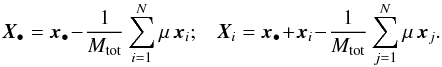 \begin{equation} \bm{X}_{\bullet} = \bm{x}_{\bullet} \!-\! \frac{1}{M_{\rm tot}} \sum_{i = 1}^{N} \mu \, \bm{x}_{i} ; \;\;\; \bm{X}_{i} = \bm{x}_{\bullet} \!+\! \bm{x}_{i} \!-\! \frac{1}{M_{\rm tot}} \sum_{j = 1}^{N} \mu \, \bm{x}_{j} . \label{democratic_inversion} \end{equation}