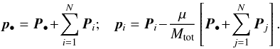\begin{equation} \bm{p}_{\bullet} = \bm{P}_{\bullet} \!+\! \sum_{i = 1}^{N} \bm{P}_{i} ; \;\;\; \bm{p}_{i} = \bm{P}_{i} \!-\! \frac{\mu}{M_{\rm tot}} \left[ \bm{P}_{\bullet} \!+\! \sum_{j = 1}^{N} \bm{P}_{j} \right] . \label{democratic_momenta} \end{equation}