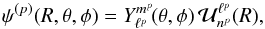 \begin{equation} \psi^{(p)} (R , \theta , \phi) = Y_{\ell^{p}}^{m^{p}} \!(\theta , \phi) \, \mathcal{U}_{n^{p}}^{\ell^{p}} (R) , \label{shape_basis_3D} \end{equation}