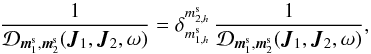 \begin{equation} \frac{1}{\mathcal{D}_{\bm{m}_{1}^{\rm s} , \bm{m}_{2}^{\rm s}} (\bm{J}_{1} , \bm{J}_{2} , \omega)} = \delta_{m_{1 , h}^{\rm s}}^{m_{2 , h}^{\rm s}} \, \frac{1}{\mathcal{D}_{\bm{m}_{1}^{\rm s} , \bm{m}_{2}^{\rm s}} (\bm{J}_{1} , \bm{J}_{2} , \omega)} , \label{symmetry_1/D_3D} \end{equation}