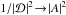 \hbox{${ 1/|\mathcal{D}|^{2} \!\to\! |A|^{2} }$}
