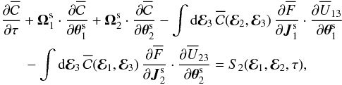 \appendix \setcounter{section}{2} \begin{eqnarray} \, \frac{\partial \oC}{\partial \tau} &+& \bm{\Omega}_{1}^{\rm s} \cdot \frac{\partial \oC}{\partial \bm{\theta}_{1}^{\rm s}} + \bm{\Omega}_{2}^{\rm s} \cdot \frac{\partial \oC}{\partial \bm{\theta}_{2}^{\rm s}} - \int \rd \bR_{3} \, \oC (\bR_{2} , \bR_{3}) \, \frac{\partial \oF}{\partial \bm{J}_{1}^{\rm s}} \cdot \frac{\partial \oU_{13}}{\partial \bm{\theta}_{1}^{\rm s}} \nonumber \\ & \, - & \int \rd \bR_{3} \, \oC (\bR_{1} , \bR_{3}) \, \frac{\partial \oF}{\partial \bm{J}_{2}^{\rm s}} \cdot \frac{\partial \oU_{23}}{\partial \bm{\theta}_{2}^{\rm s}} = S_{2} (\bR_{1} , \bR_{2} , \tau) , \label{rewrite_BBGKY_2_solving} \end{eqnarray}