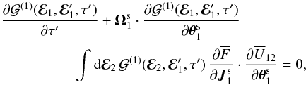 \appendix \setcounter{section}{2} \begin{eqnarray} \, \frac{\partial \mathcal{G}^{(1)} (\bR_{1} , \bR_{1}' , \tau')}{\partial \tau '}& +& \bm{\Omega}_{1}^{\rm s} \cdot \frac{\partial \mathcal{G}^{(1)} (\bR_{1} , \bR_{1}' , \tau')}{\partial \bm{\theta}_{1}^{\rm s}} \nonumber \\ && \hskip -1cm \, - \int \rd \bR_{2} \, \mathcal{G}^{(1)} (\bR_{2} , \bR_{1}' , \tau ') \, \frac{\partial \oF}{\partial \bm{J}_{1}^{\rm s}} \cdot \frac{\partial \oU_{12}}{\partial \bm{\theta}_{1}^{\rm s}} = 0 , \label{propagation_equation_G1} \end{eqnarray}