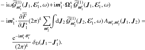\appendix \setcounter{section}{2} \begin{eqnarray} && \, - \ri \omega \widetilde{\mathcal{G}}^{(1)}_{\bm{m}_{1}^{\rm s}} (\bm{J}_{1} , \bR_{1}' , \omega) \!+\! \ri \bm{m}_{1}^{\rm s} \!\cdot\! \bm{\Omega}_{1}^{\rm s} \, \widetilde{\mathcal{G}}^{(1)}_{\bm{m}_{1}^{\rm s}} (\bm{J}_{1} , \bR_{1}' , \omega) \nonumber \\ && \, - \ri \bm{m}_{1}^{\rm s} \!\cdot\! \frac{\partial \oF}{\partial \bm{J}_{1}^{\rm s}} (2 \pi)^{k} \sum_{\bm{m}_{2}^{\rm s}} \!\! \int \!\! \rd \bm{J}_{2} \, \widetilde{\mathcal{G}}^{(1)}_{\bm{m}_{2}^{\rm s}} (\bm{J}_{2} , \bR_{1}' , \omega) \, A_{\bm{m}_{1}^{\rm s} , \bm{m}_{2}^{\rm s}} (\bm{J}_{1} , \bm{J}_{2}) = \nonumber \\ && \, \quad \quad \frac{\re^{- \ri \bm{m}_{1}^{\rm s} \cdot \bm{\theta}_{1}^{\rm s \prime} }}{(2 \pi)^{k}} \, \delta_{\rm D} (\bm{J}_{1} \!-\! \bm{J}_{1}') . \label{Laplace_Fourier_G1} \end{eqnarray}