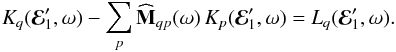 \appendix \setcounter{section}{2} \begin{equation} K_{q} (\bR_{1}' , \omega) - \sum_{p} \widehat{\mathbf{M}}_{qp} (\omega) \, K_{p} (\bR_{1}' , \omega) = L_{q} (\bR_{1}' , \omega) . \label{rewrite_inversion_G1} \end{equation}