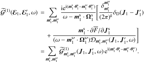 \appendix \setcounter{section}{2} \begin{eqnarray} \widetilde{\mathcal{G}}^{(1)} (\bR_{1} , \bR_{1} ' , \omega) \, &= &\,\sum_{\bm{m}_{1}^{\rm s} , \bm{m}_{1}^{\rm s \prime}} \frac{\ri \re^{\ri (\bm{m}_{1}^{\rm s} \cdot \bm{\theta}_{1}^{\rm s} - \bm{m}_{1}^{\rm s \prime} \cdot \bm{\theta}_{1}^{\rm s \prime})}}{\omega - \bm{m}_{1}^{\rm s} \cdot \bm{\Omega}_{1}^{\rm s}} \Bigg[ \frac{\delta_{\bm{m}_{1}^{\rm s}}^{\bm{m}_{1}^{\rm s \prime}}}{(2 \pi)^{k}} \delta_{\rm D} (\bm{J}_{1} - \bm{J}_{1}') \nonumber \\ && \, + \frac{\bm{m}_{1}^{\rm s} \cdot \partial \oF/\partial \bm{J}_{1}^{\rm s}}{(\omega - \bm{m}_{1}^{\rm s \prime} \cdot \bm{\Omega}_{1}^{\rm s \prime}) \mathcal{D}_{\bm{m}_{1}^{\rm s} , \bm{m}_{1}^{\rm s \prime}} (\bm{J}_{1} , \bm{J}_{1} ' , \omega)} \Bigg] \nonumber \\ \, &=& \sum_{\bm{m}_{1}^{\rm s} , \bm{m}_{1}^{\rm s \prime}} \widetilde{\mathcal{G}}^{(1)}_{\bm{m}_{1}^{\rm s} , \bm{m}_{1}^{\rm s \prime}} (\bm{J}_{1} , \bm{J}_{1} ' , \omega) \, \re^{\ri (\bm{m}_{1}^{\rm s} \cdot \bm{\theta}_{1}^{\rm s} - \bm{m}_{1}^{\rm s \prime} \cdot \bm{\theta}_{1}^{\rm s \prime})} . \label{final_inversion_G1} \end{eqnarray}