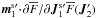 \hbox{${ \bm{m}_{1}^{\rm s \prime} \!\cdot\! \partial \oF/\partial \bm{J}_{1}^{\rm s \prime} \oF (\bm{J}_{2}') }$}