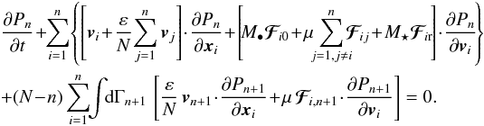 \begin{eqnarray} && \, \frac{\partial P_{n}}{\partial t} \!+\! \!\sum_{i = 1}^{n} \!\left\{ \left[ \bm{v}_{i} \!+\! \frac{\varepsilon}{N} \!\sum_{j = 1}^{n} \bm{v}_{j} \right] \!\cdot\! \frac{\partial P_{n}}{\partial \bm{x}_{i}} \!+\! \left[\! M_{\bullet} \bm{\mathcal{F}}_{\!i0} \!+\! \mu \!\! \sum_{j = 1 , j \neq i}^{n} \!\!\! \bm{\mathcal{F}}_{\!ij} \!+\! M_{\star} \bm{\mathcal{F}}_{\! i \rr} \!\right] \!\cdot\! \frac{\partial P_{n}}{\partial \bm{v}_{i}} \!\right\} \nonumber \\ && \, + (N \!-\! n) \sum_{i = 1}^{n} \!\! \int \!\! \rd \Gamma_{n+1} \, \left[ \frac{\varepsilon}{N} \, \bm{v}_{n+1} \!\cdot\! \frac{\partial P_{n+1}}{\partial \bm{x}_{i}} \!+\! \mu \, \bm{\mathcal{F}}_{\!i , n+1} \!\cdot\! \frac{\partial P_{n+1}}{\partial \bm{v}_{i}} \right] = 0 . \label{BBGKY_Pn} \end{eqnarray}