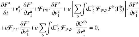 \appendix \setcounter{section}{2} \begin{eqnarray} && \, \frac{\partial F^{\ra}}{\partial t} \!+\! \bm{v}_{1}^{\ra} \!\cdot\! \frac{\partial F^{\ra}}{\partial \bm{x}_{1}^{\ra}} \!+\! \bm{\mathcal{F}}_{\!1^{\ra}0} \!\cdot\! \frac{\partial F^{\ra}}{\partial \bm{v}_{1}^{\ra}} + \varepsilon \left[ \sum_{\rb} \!\! \int \!\! \rd \Gamma_{2}^{\rb} \, \bm{\mathcal{F}}_{\!1^{\ra}2^{\rb}} F^{\rb} (\Gamma_{2}^{\rb}) \right] \!\cdot\! \frac{\partial F^{\ra}}{\partial \bm{v}_{1}^{\ra}} \nonumber \\ && \, \!+\! \varepsilon \bm{\mathcal{F}}_{\!1^{\ra} \rr} \!\cdot\! \frac{\partial F^{\ra}}{\partial \bm{v}_{1}^{\ra}} \!+\! \varepsilon \sum_{\rb} \!\! \int \!\! \rd \Gamma_{2}^{\rb} \, \bm{\mathcal{F}}_{\!1^{\ra} 2^{\rb}} \!\cdot\! \frac{\partial \mathcal{C}^{\ra \rb}}{\partial \bm{v}_{1}^{\ra}} = 0 , \label{BBGKY_1_rescaled_multi} \end{eqnarray}