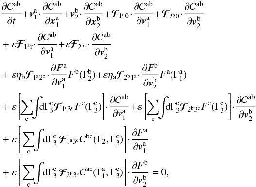 \appendix \setcounter{section}{2} \begin{eqnarray} && \, \frac{\partial \mathcal{C}^{\ra \rb}}{\partial t} \!+\! \bm{v}_{1}^{\ra} \!\cdot\! \frac{\partial \mathcal{C}^{\ra \rb}}{\partial \bm{x}_{1}^{\ra}} \!+\! \bm{v}_{2}^{\rb} \!\cdot\! \frac{\partial \mathcal{C}^{\ra \rb}}{\partial \bm{x}_{2}^{\rb}} \!+\! \bm{\mathcal{F}}_{\!1^{\ra}0} \!\cdot\! \frac{\partial \mathcal{C}^{\ra \rb}}{\partial \bm{v}_{1}^{\ra}} \!+\! \bm{\mathcal{F}}_{\!2^{\rb}0} \!\cdot\! \frac{\partial \mathcal{C}^{\ra \rb}}{\partial \bm{v}_{2}^{\rb}} \nonumber \\ && \, + \varepsilon \bm{\mathcal{F}}_{\!1^{\ra} \rr} \!\cdot\! \frac{\partial \mathcal{C}^{\ra \rb}}{\partial \bm{v}_{1}^{\ra}} \!+\! \varepsilon \bm{\mathcal{F}}_{\! 2^{\rb} \rr} \!\cdot\! \frac{\partial \mathcal{C}^{\ra \rb}}{\partial \bm{v}_{2}^{\rb}} \nonumber \\ & &\, + \varepsilon \eta_{\rb} \bm{\mathcal{F}}_{\! 1^{\ra} 2^{\rb}} \!\cdot\! \frac{\partial F^{\ra}}{\partial \bm{v}_{1}^{\ra}} F^{\rb}(\Gamma_{2}^{\rb}) \!+\! \varepsilon \eta_{\ra} \bm{\mathcal{F}}_{\! 2^{\rb} 1^{\ra}} \!\cdot\! \frac{\partial F^{\rb}}{\partial \bm{v}_{2}^{\rb}} F^{\ra} (\Gamma_{1}^{\ra}) \nonumber \\ && \, + \varepsilon \left[\! \sum_{\rc} \!\! \int \!\!\! \rd \Gamma_{3}^{\rc} \bm{\mathcal{F}}_{\! 1^{\ra} 3^{\rc}} F^{\rc} (\Gamma_{3}^{\rc}) \right] \!\cdot\! \frac{\partial \mathcal{C}^{\ra \rb}}{\partial \bm{v}_{1}^{\ra}} \!+\! \varepsilon\left[\! \sum_{\rc} \!\! \int \!\!\! \rd \Gamma_{3}^{\rc} \bm{\mathcal{F}}_{\!2^{\rb} 3^{\rc}} F^{\rc} (\Gamma_{3}^{\rc}) \right] \!\cdot\! \frac{\partial \mathcal{C}^{\ra \rb}}{\partial \bm{v}_{2}^{\rb}} \nonumber \\ && \, + \varepsilon \left[ \sum_{\rc} \!\! \int \!\! \rd \Gamma_{3}^{\rc} \, \bm{\mathcal{F}}_{\!1^{\ra} 3^{\rc}} \mathcal{C}^{\rb \rc} (\Gamma_{2} , \Gamma_{3}^{\rc}) \right] \!\cdot\! \frac{\partial F^{\ra}}{\partial \bm{v}_{1}^{\ra}} \nonumber \\ && \, + \varepsilon \left[ \sum_{\rc} \!\! \int \!\! \rd \Gamma_{3}^{\rc} \, \bm{\mathcal{F}}_{\! 2^{\rb} 3^{\rc}} \mathcal{C}^{\ra \rc} (\Gamma_{1}^{\ra} , \Gamma_{3}^{\rc}) \right] \!\cdot\! \frac{\partial F^{\rb}}{\partial \bm{v}_{2}^{\rb}} = 0 , \label{BBGKY_2_rescaled_multi} \end{eqnarray}