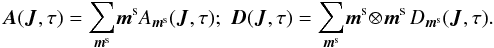 \appendix \setcounter{section}{3} \begin{equation} \bm{A} (\bm{J} , \tau) = \sum_{\bm{m}^{\rm s}} \! \bm{m}^{\rm s} A_{\bm{m}^{\rm s}} (\bm{J} , \tau) ; \; \bm{D} (\bm{J} , \tau) = \sum_{\bm{m}^{\rm s}} \! \bm{m}^{\rm s} \!\otimes\! \bm{m}^{\rm s} \, D_{\bm{m}^{\rm s}} (\bm{J} , \tau) . \label{drift_vector_diffusion_tensor} \end{equation}