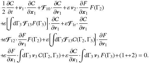 \begin{eqnarray} && \, \frac{1}{2} \frac{\partial \mathcal{C}}{\partial t} \!+\! \bm{v}_{1} \!\cdot\! \frac{\partial \mathcal{C}}{\partial \bm{x}_{1}} \!+\! \bm{\mathcal{F}}_{\! 10} \!\cdot\! \frac{\partial \mathcal{C}}{\partial \bm{v}_{1}} \!+\! \varepsilon \, \bm{v}_{2} \!\cdot\! \frac{\partial F}{\partial \bm{x}_{1}} \, F (\Gamma_{2}) \nonumber \\ && \, \!+\! \varepsilon \bigg[ \!\! \int \!\! \rd \Gamma_{3} \, \bm{\mathcal{F}}_{\!13} F (\Gamma_{3}) \bigg] \!\cdot\! \frac{\partial \mathcal{C}}{\partial \bm{v}_{1}} \!+\! \varepsilon \bm{\mathcal{F}}_{\! 1 \rr} \!\cdot\! \frac{\partial \mathcal{C}}{\partial \bm{v}_{1}} \nonumber \\ && \, \!+\! \varepsilon \bm{\mathcal{F}}_{\! 12} \!\cdot\! \frac{\partial F}{\partial \bm{v}_{1}} F (\Gamma_{2}) \!+\! \varepsilon \bigg[ \!\! \int \!\!\! \rd \Gamma_{3} \bm{\mathcal{F}}_{\! 13} \mathcal{C} (\Gamma_{2} , \Gamma_{3}) \!\bigg] \!\cdot\! \frac{\partial F}{\partial \bm{v}_{1}} \nonumber \\ & &\, \!+\! \varepsilon \frac{\partial F}{\partial \bm{x}_{1}} \!\cdot\! \!\! \int \!\! \rd \Gamma_{3} \, \bm{v}_{3} \, \mathcal{C} (\Gamma_{2} , \Gamma_{3}) \!+\! \varepsilon \frac{\partial \mathcal{C}}{\partial \bm{x}_{1}} \!\cdot\! \!\! \int \!\!\rd \Gamma_{3} \, \bm{v}_{3} \, F (\Gamma_{3}) \!+\! (1 \!\leftrightarrow\! 2) = 0 . \label{BBGKY_2_rescaled} \end{eqnarray}