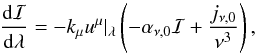 \begin{equation} \frac{\mathrm{d}\mathcal{I}}{\mathrm{d}\lambda} = -k_{\mu}u^{\mu}|_{\lambda}\left( -\alpha_{\nu,0}\mathcal{I}+\frac{j_{\nu,0}}{\nu^{3}} \right), \end{equation}