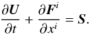 \begin{equation} \label{Eq:Evol} \frac{\partial \boldsymbol{U}}{\partial t}+\frac{\partial \boldsymbol{F}^{i}}{\partial x^{i}}=\boldsymbol{S}. \end{equation}