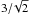 \hbox{$3/ \!\sqrt{2}$}