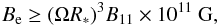 \begin{eqnarray} \label{eq:BeBound1} B_{\rm e} \geq (\Omega R_*)^3 B_{11}\times 10^{11}~ \text{G}, \end{eqnarray}
