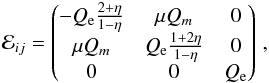 \begin{eqnarray} \label{eq:TidalTensor} \mathcal{E}_{ij} = \bma -Q_{\rm e} \frac{2+\eta}{1-\eta}& \mu Q_m& 0\\ \mu Q_m& Q_{\rm e} \frac{1+2\eta}{1-\eta}& 0\\ 0&0&Q_{\rm e} \ema\,, \end{eqnarray}