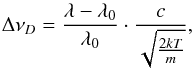 \begin{equation} \Delta \nu_D=\frac{\lambda-\lambda_0}{\lambda_0}\cdot\frac{c}{\sqrt{\frac{2kT}{m}}}, \end{equation}