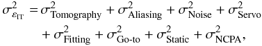 \begin{eqnarray} \label{E:DTI} \begin{aligned} \sigma^{2}_{\varepsilon_\text{IT}} =&\, \sigdeux{Tomography} + \sigdeux{Aliasing} +\sigdeux{Noise} + \sigdeux{Servo}\\ &+ \sigdeux{Fitting}+ \sigdeux{Go-to} + \sigdeux{Static} + \sigdeux{NCPA}, \end{aligned} \end{eqnarray}