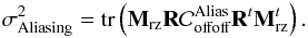 \begin{equation} \label{E:sigAliasIR} \sigdeux{Aliasing} = \tr{\Msz \R \covalias_{\text{offoff}} \R^t \Msz^t}. \end{equation}