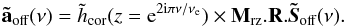 \begin{equation} \label{E:sigdeuxBW} \mathbf{\tilde{a}}_\text{off}(\nu) = \thcor(z = {\rm e}^{2{\rm i}\pi\nu/\nu_{\rm e}}) \times \Msz.\R.\mathbf{\tilde{\s}_\text{off}}(\nu). \end{equation}