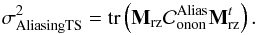 \begin{equation} \label{E:aliasSCAO} \sigdeux{AliasingTS} = \tr{\Msz \cov{Alias}{\text{onon}}\Msz^t}. \end{equation}