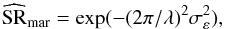 \begin{equation} \label{E:SRmar} \widehat{\text{SR}}_\text{mar} = \exp(-(2\pi/\lambda)^2\sigma^{2}_{\varepsilon}), \end{equation}