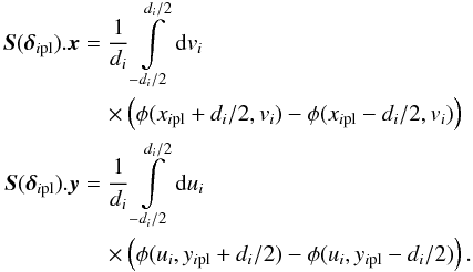 \appendix \setcounter{section}{1} \begin{eqnarray} \label{E:Sx} \begin{aligned} {\vec S}(\dipl).{\vec x} &= \dfrac{1}{d_i}\int\limits_{-d_i/2}^{d_i/2} {\rm d}v_i\\ &\quad\times\para{\phi(\xipl+d_i/2,v_i) - \phi(\xipl-d_i/2,v_i)}\\ {\vec S}(\dipl).{\vec y} &= \dfrac{1}{d_i}\int\limits_{-d_i/2}^{d_i/2} {\rm d}u_i\\&\quad\times \para{\phi(u_i,\yipl+d_i/2) - \phi(u_i,\yipl-d_i/2)}. \end{aligned} \end{eqnarray}