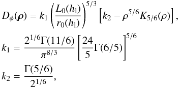 \appendix \setcounter{section}{1} \begin{eqnarray} \label{E:Dphi} \begin{aligned} & D_{\phi}(\boldsymbol{\rho}) = k_1 \para{\dfrac{\lz(\hl)}{\rz(\hl)}}^{5/3} \cro{k_2- \rho^{5/6} K_{5/6}(\rho)},\\ & k_1 = \frac{2^{1/6} \Gamma(11/6)}{\pi^{8/3}} \cro{\frac{24}{5}\Gamma(6/5)}^{5/6}\\ & k_2 = \frac{\Gamma(5/6)}{2^{1/6}}, \end{aligned} \end{eqnarray}