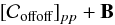 \begin{equation} [\Coffoff ]_{pp} + {\bf B} \end{equation}